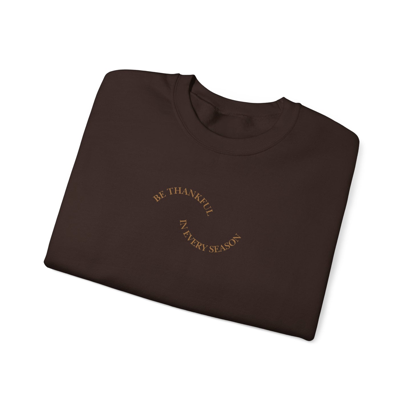 Be Thankful in Every Season Crewneck Sweatshirt — Gratitude Fall Holiday Pullover