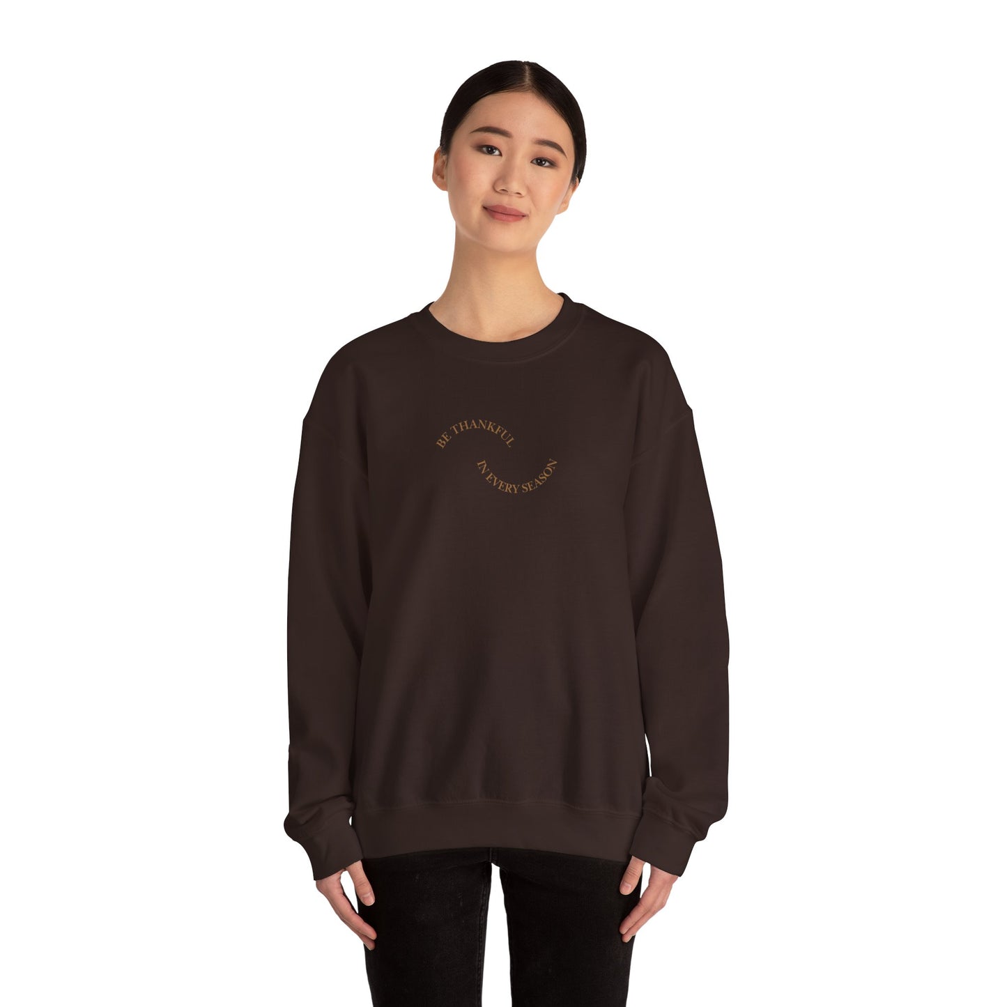 Be Thankful in Every Season Crewneck Sweatshirt — Gratitude Fall Holiday Pullover